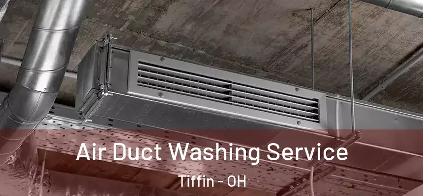  Air Duct Washing Service Tiffin - OH