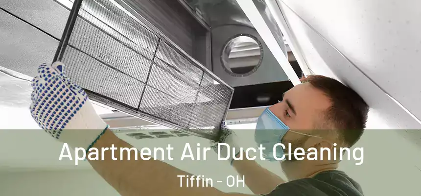  Apartment Air Duct Cleaning Tiffin - OH