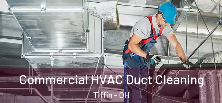  Commercial HVAC Duct Cleaning Tiffin - OH