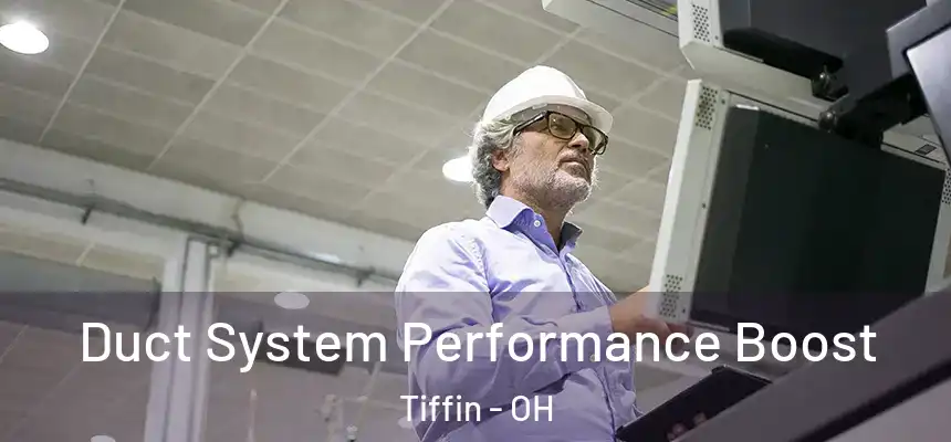 Duct System Performance Boost Tiffin - OH