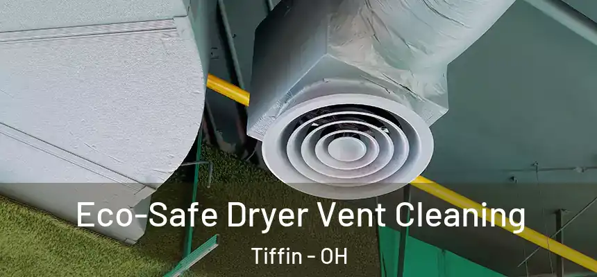  Eco-Safe Dryer Vent Cleaning Tiffin - OH