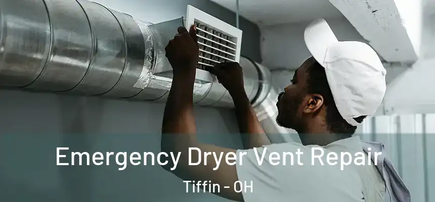  Emergency Dryer Vent Repair Tiffin - OH