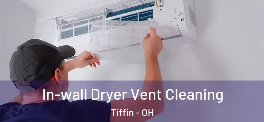  In-wall Dryer Vent Cleaning Tiffin - OH