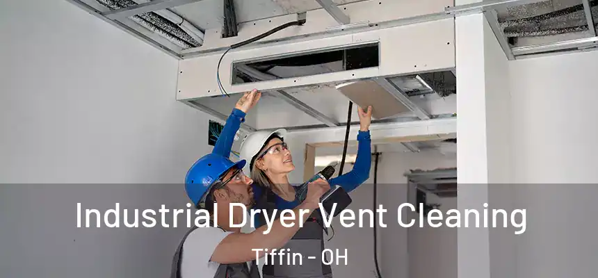  Industrial Dryer Vent Cleaning Tiffin - OH