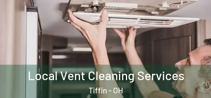  Local Vent Cleaning Services Tiffin - OH
