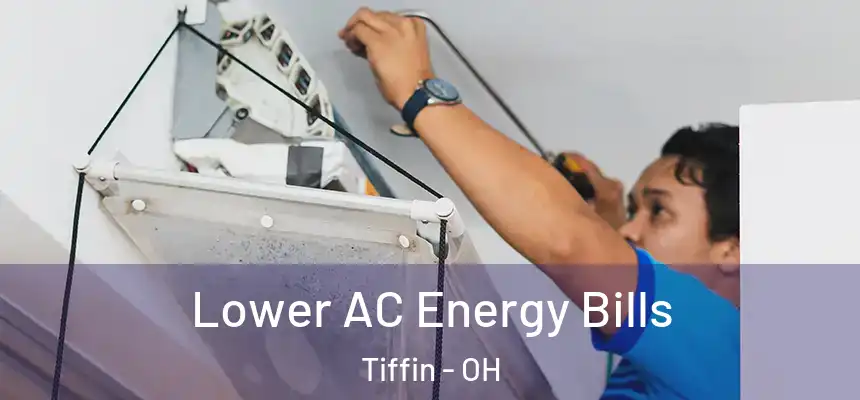  Lower AC Energy Bills Tiffin - OH