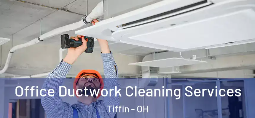  Office Ductwork Cleaning Services Tiffin - OH