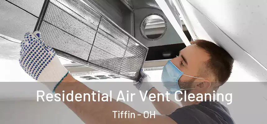  Residential Air Vent Cleaning Tiffin - OH