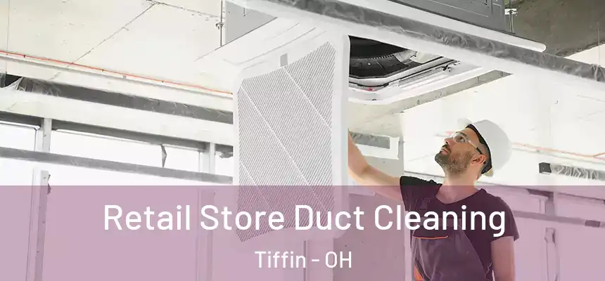  Retail Store Duct Cleaning Tiffin - OH