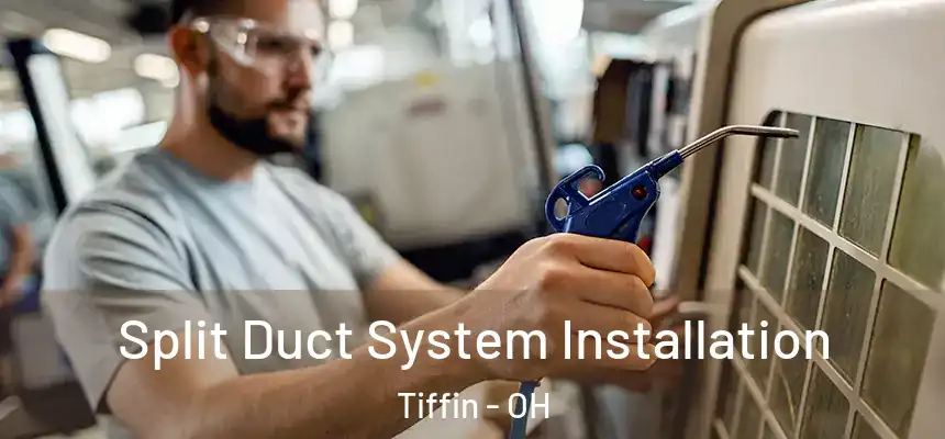  Split Duct System Installation Tiffin - OH