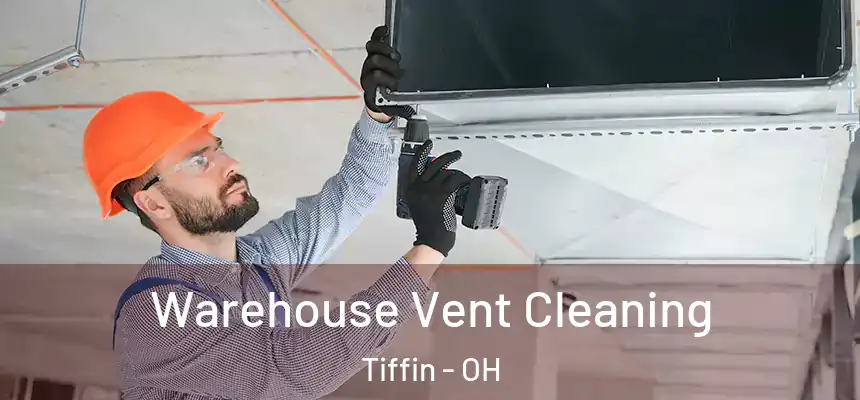  Warehouse Vent Cleaning Tiffin - OH